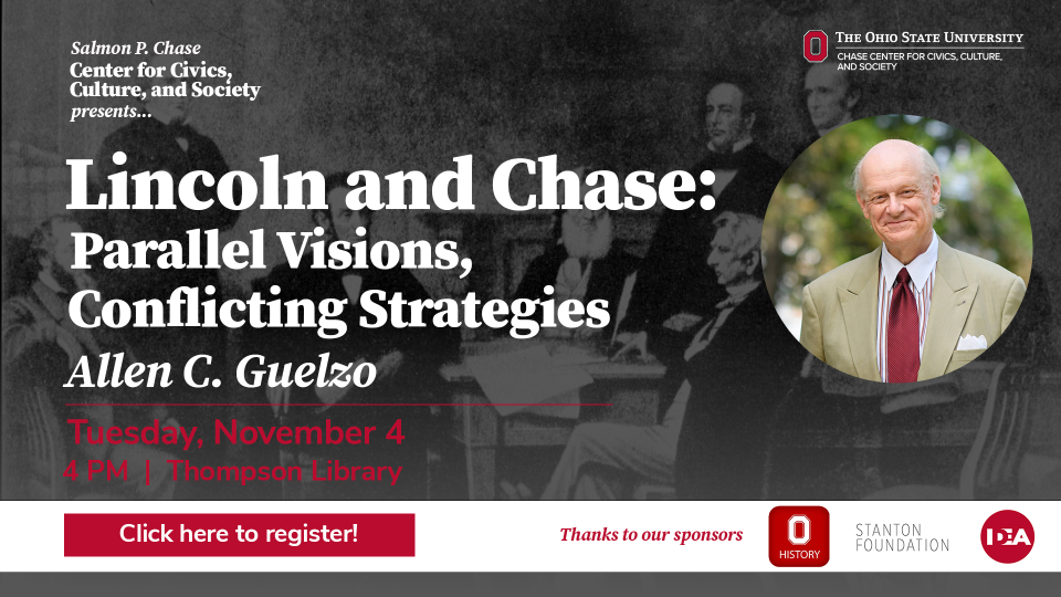 Lincoln and Chase: Parallel Visions, Conflicting Strategies, with Speaker Allen C. Guelzo, Tuesday, November 4, at Thompson Library